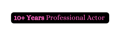 10 Years Professional Actor